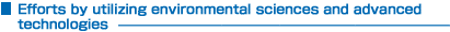 Efforts by utilizing environmental sciences and advanced technologies